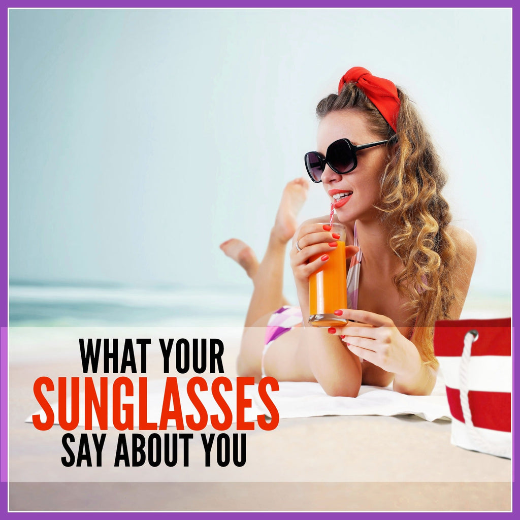 What Your Sunglasses Say About You